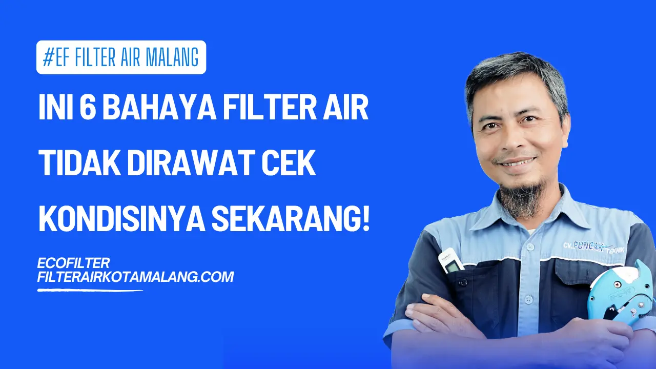 Ini 6 Bahaya Filter Air Tidak Dirawat Cek Kondisinya Sekarang Juga!