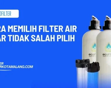 Cara Memilih Filter Air