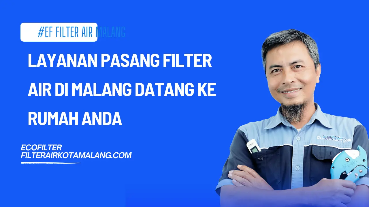 Layanan Pasang Filter Air di Malang Datang Langsung ke Rumah Anda