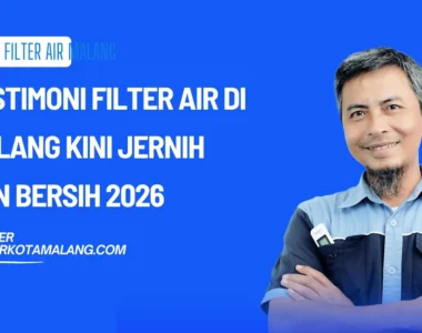 Testimoni Filter Air di Malang Kini Jernih dan Bersih 2026