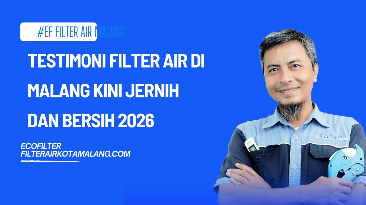 Testimoni Filter Air di Malang Kini Jernih dan Bersih 2026