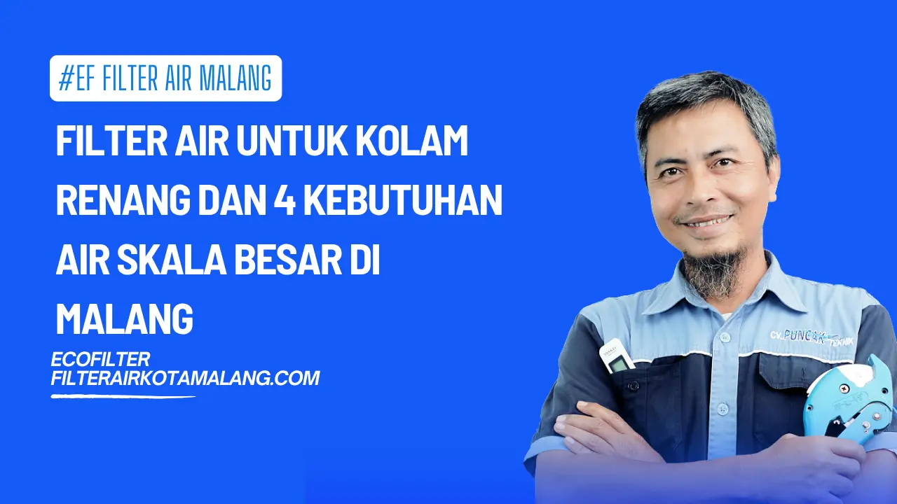 Filter Air untuk Kolam Renang dan 4 Kebutuhan Air Skala Besar di Malang