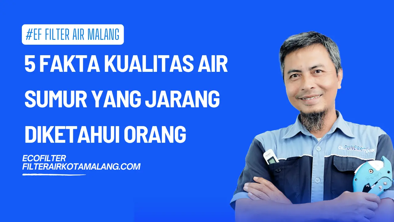 5 Fakta Kualitas Air Sumur yang Jarang Diketahui Orang