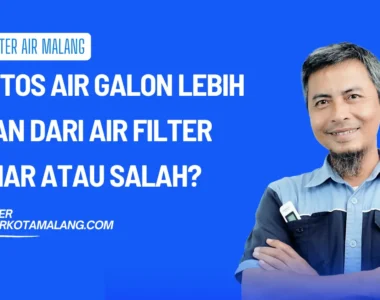 5 Mitos Air Galon Lebih Aman dari Air Filter Benar atau Salah?