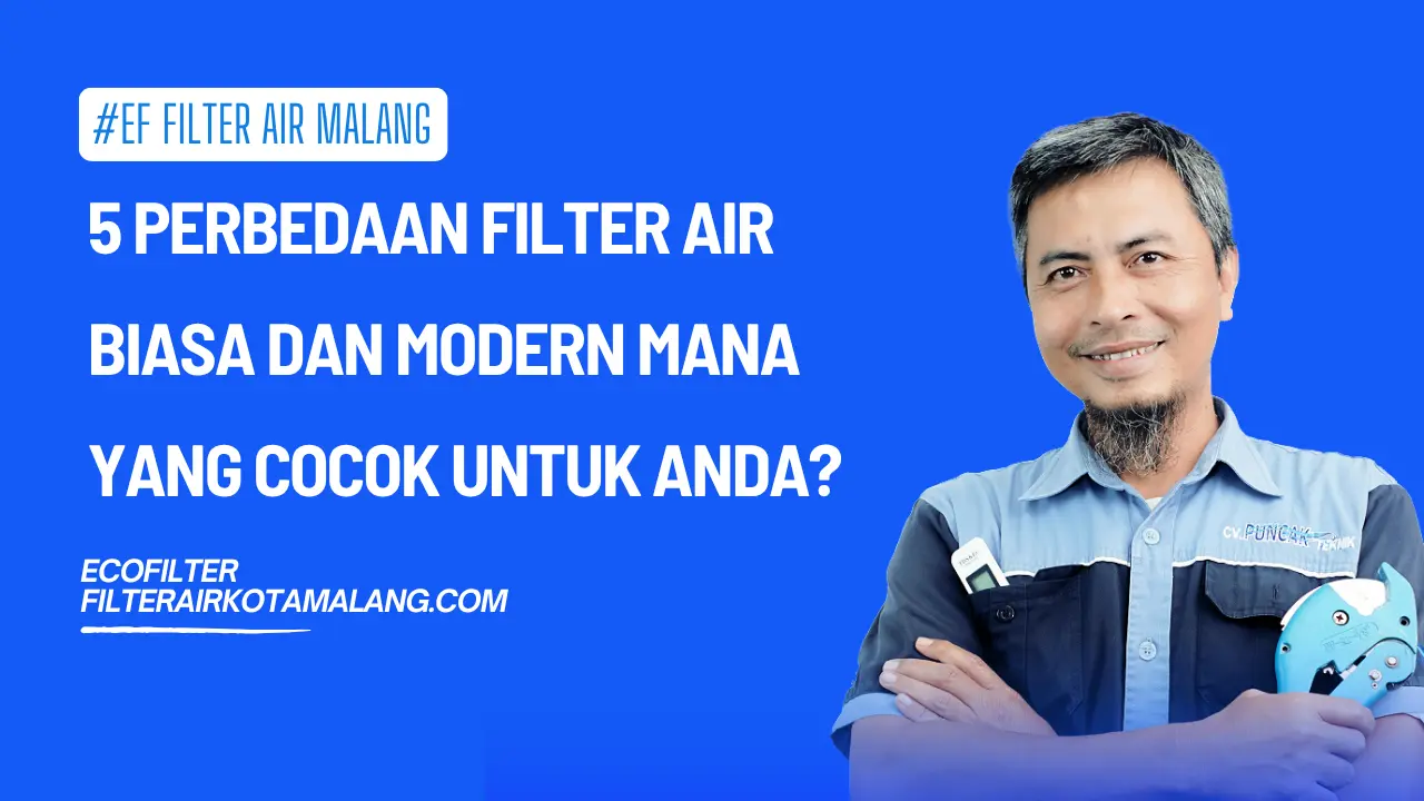 5 Perbedaan Filter Air Biasa dan Modern Mana yang Cocok Untuk Anda?