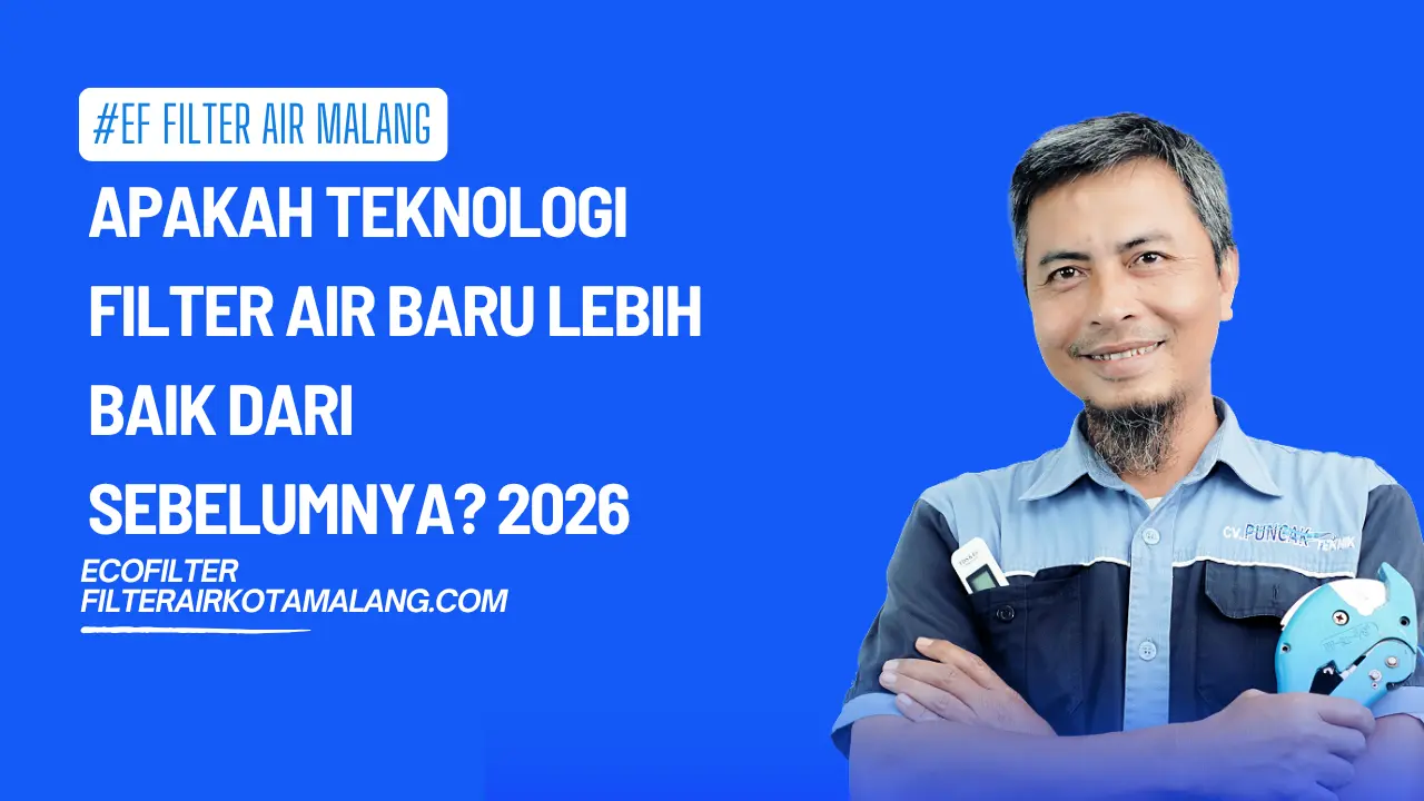 Apakah Teknologi Filter Air Baru Lebih Baik dari Sebelumnya? 2026